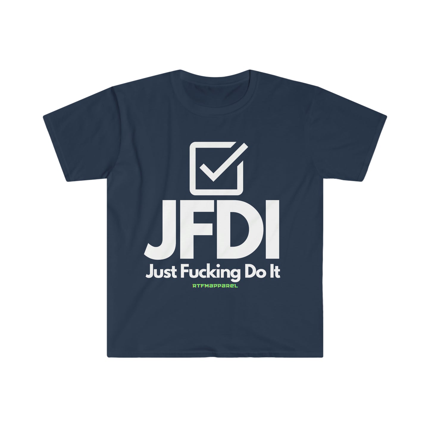 JFDI, Just do it, Funny, Sysadmin, Geek, Project Manager, Explicit, Developer, Gift Unisex Softstyle T-Shirt