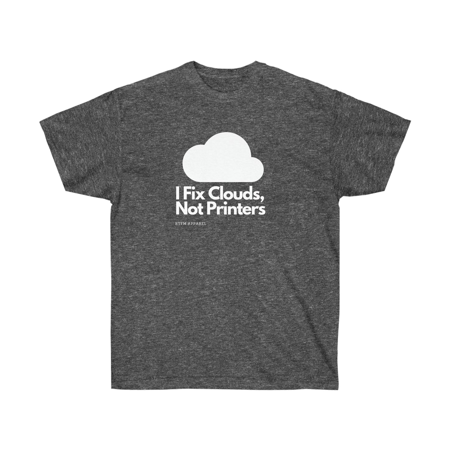I Fix Clouds, Not Printers , Sysadmin, Cloud Engineer, Architect, Azure, AWS, IT Support, Sysadmin Funny Tshirt