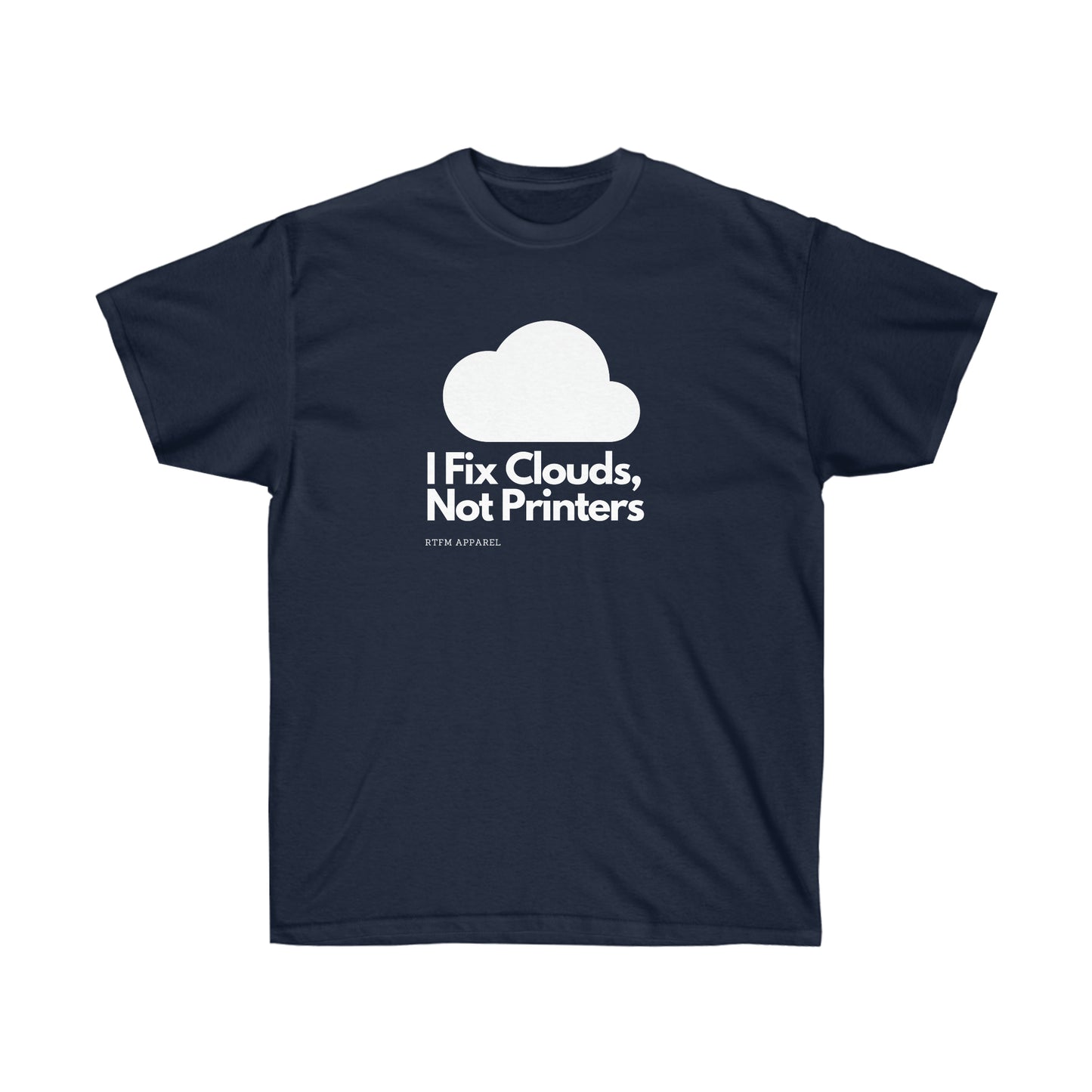 I Fix Clouds, Not Printers , Sysadmin, Cloud Engineer, Architect, Azure, AWS, IT Support, Sysadmin Funny Tshirt