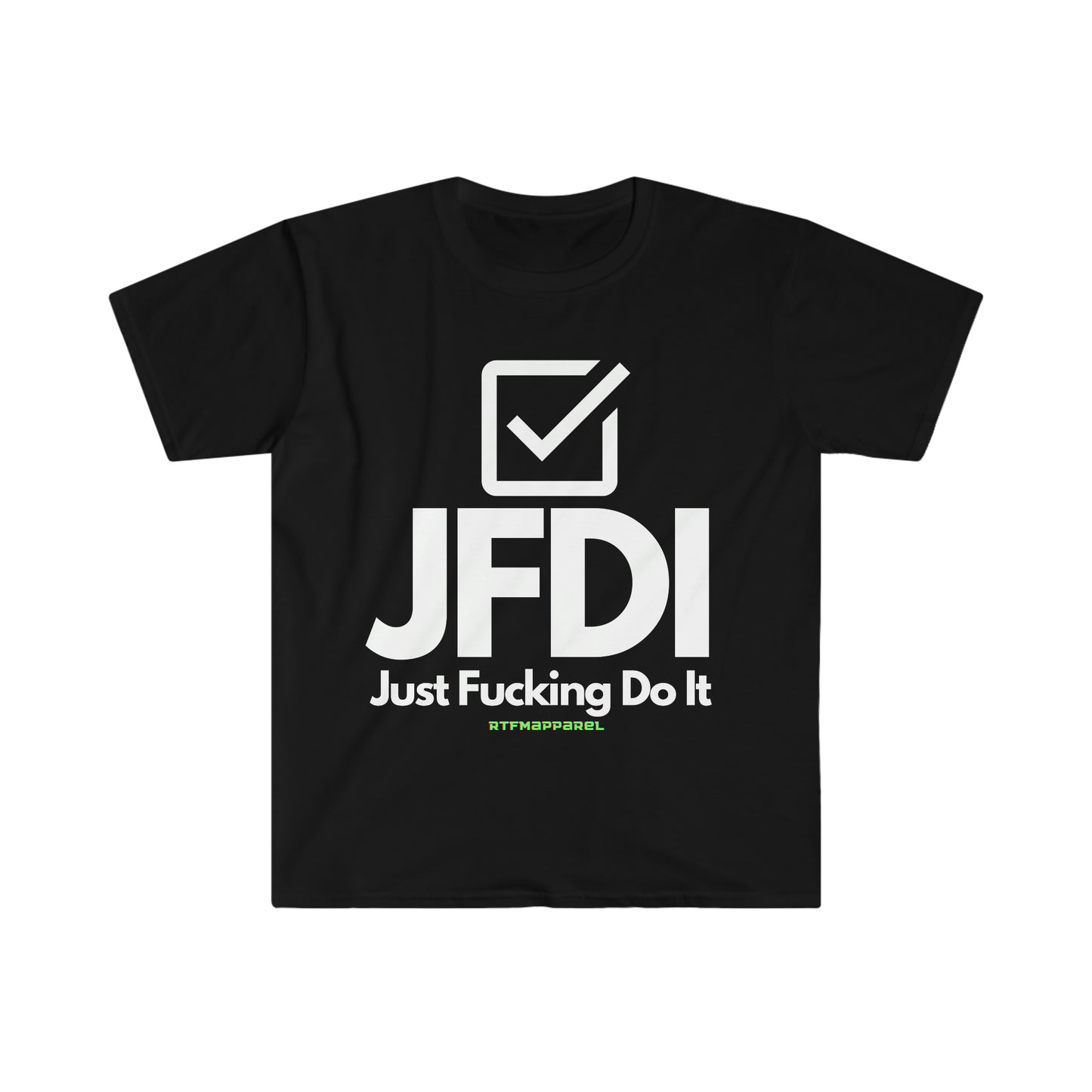 JFDI, Just do it, Funny, Sysadmin, Geek, Project Manager, Explicit, Developer, Gift Unisex Softstyle T-Shirt