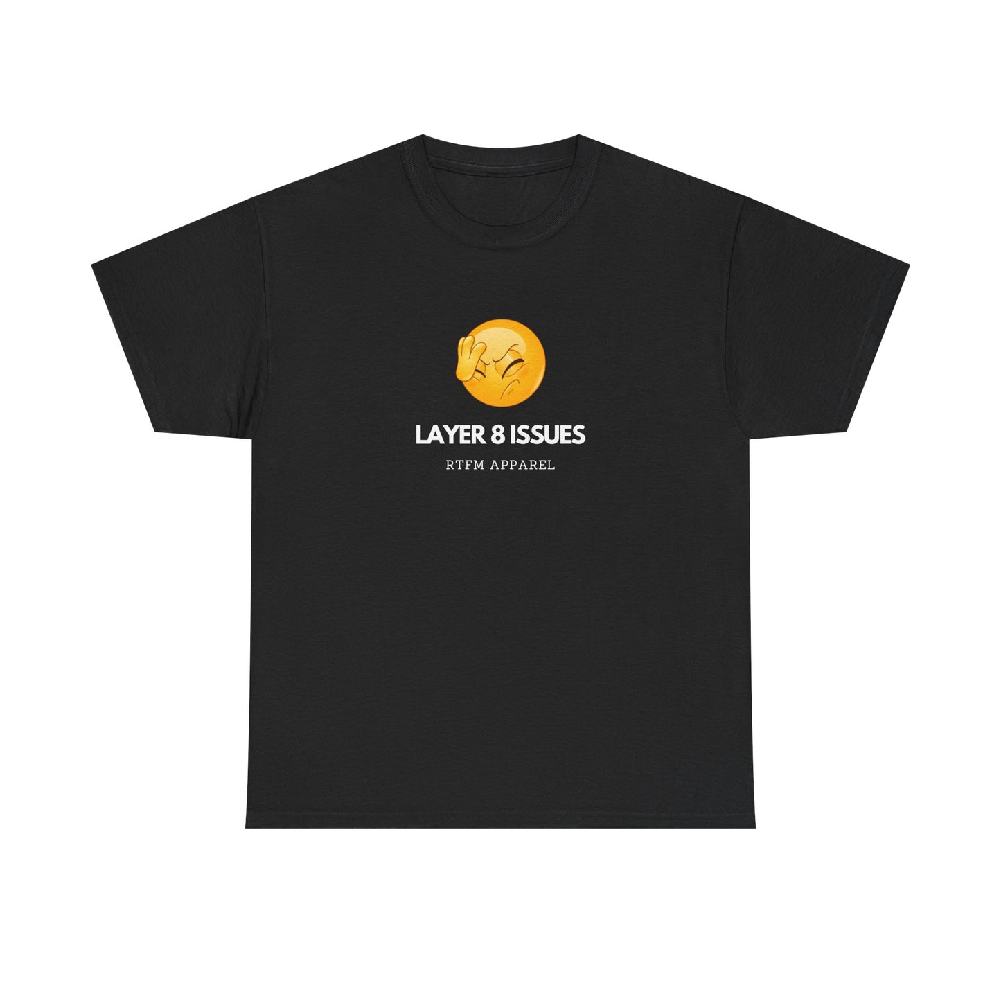 Layer 8 Issues T-Shirt - RTFM Apparel, Geek Humor, Tech, IT, Network, Cybersecurity