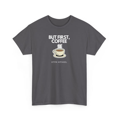 But First, Coffee - RTFM Apparel Tech Geek Humor, IT Professional Gift, Developer Coder