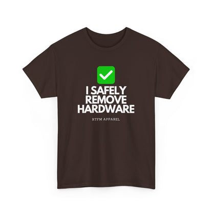 I Safely Remove Hardware - RTFM Apparel Funny Tech IT Geek Humor Tee