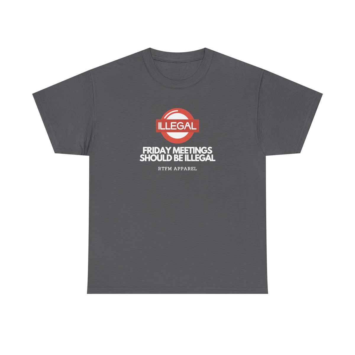 Friday Meetings Should Be Illegal — Project Manager Tee
