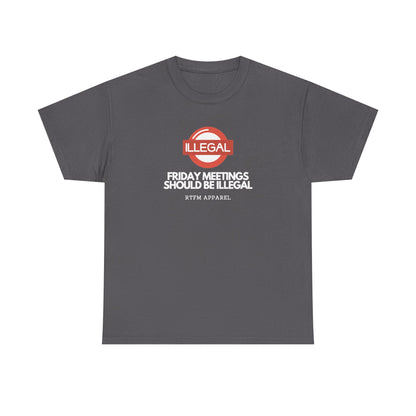 Friday Meetings Should Be Illegal — Project Manager Tee