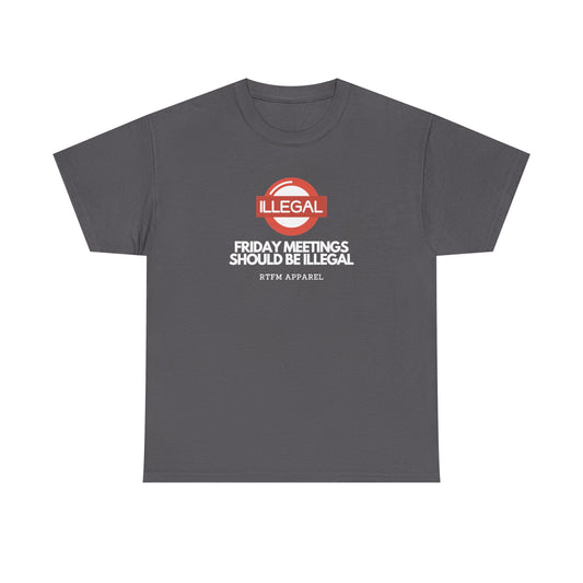 Friday Meetings Should Be Illegal — Project Manager Tee