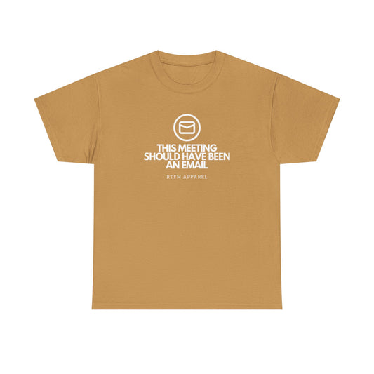 This Meeting Should Have Been An Email - RTFM Apparel, Tech Humor T-Shirt 2025