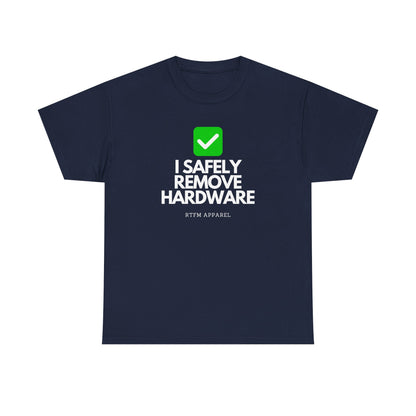 I Safely Remove Hardware - RTFM Apparel Funny Tech IT Geek Humor Tee
