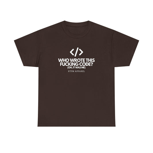 Who Wrote This Code? Oh, It Was Me - Funny Programmer T-Shirt, Developer Joke, RTFM Apparel, Tech Humor