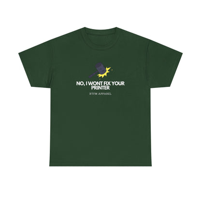 No, I Won't Fix Your Printer - Funny IT, Sysadmin, Tech Support, Geek, Nerd, Humor, RTFM, Computer, Programmer