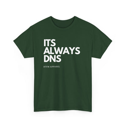 It's Always DNS - RTFM Apparel Funny Tech Joke T-Shirt for IT Professionals
