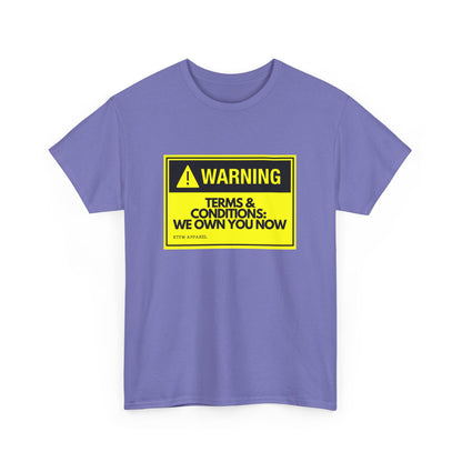 Warning Terms Conditions We Own You Now - RTFM Apparel Tech Humor