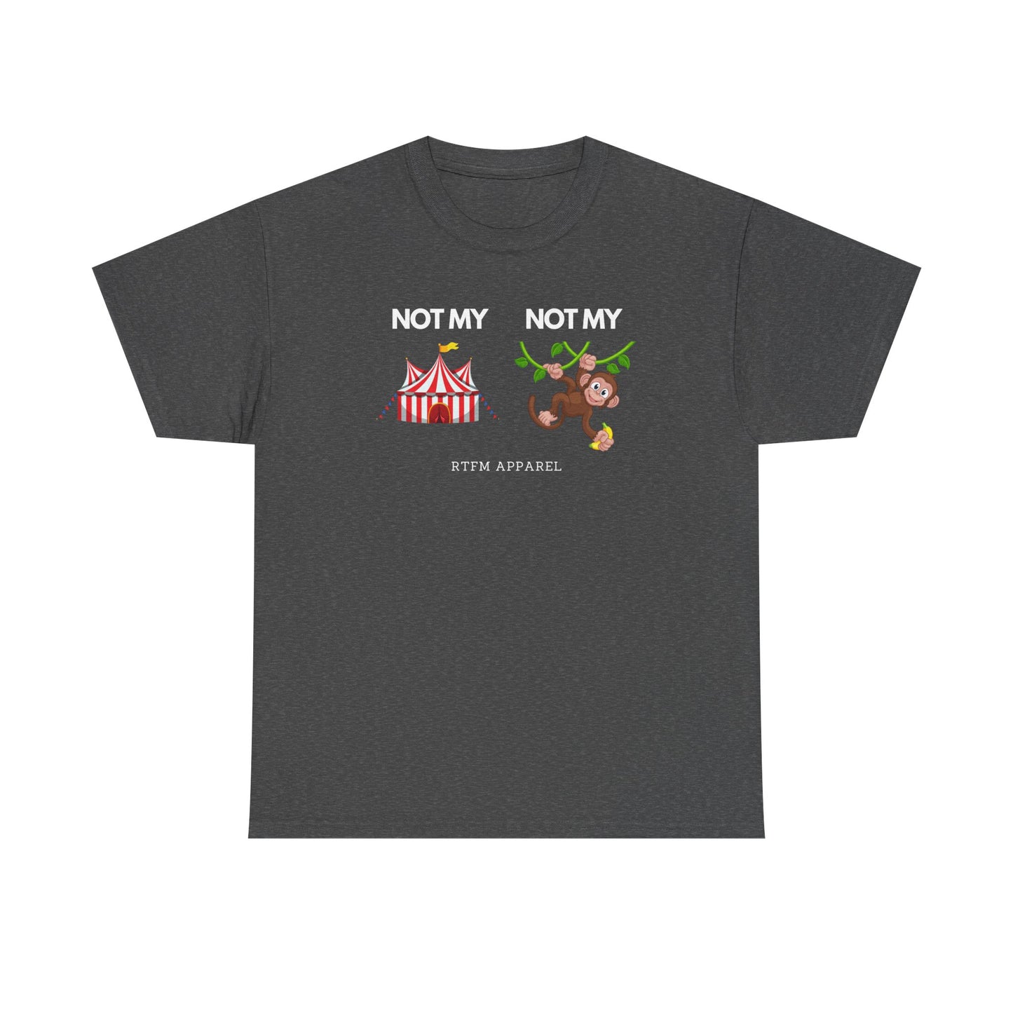 Not My Circus Not My Monkey Funny IT Tech Humor RTFM Apparel