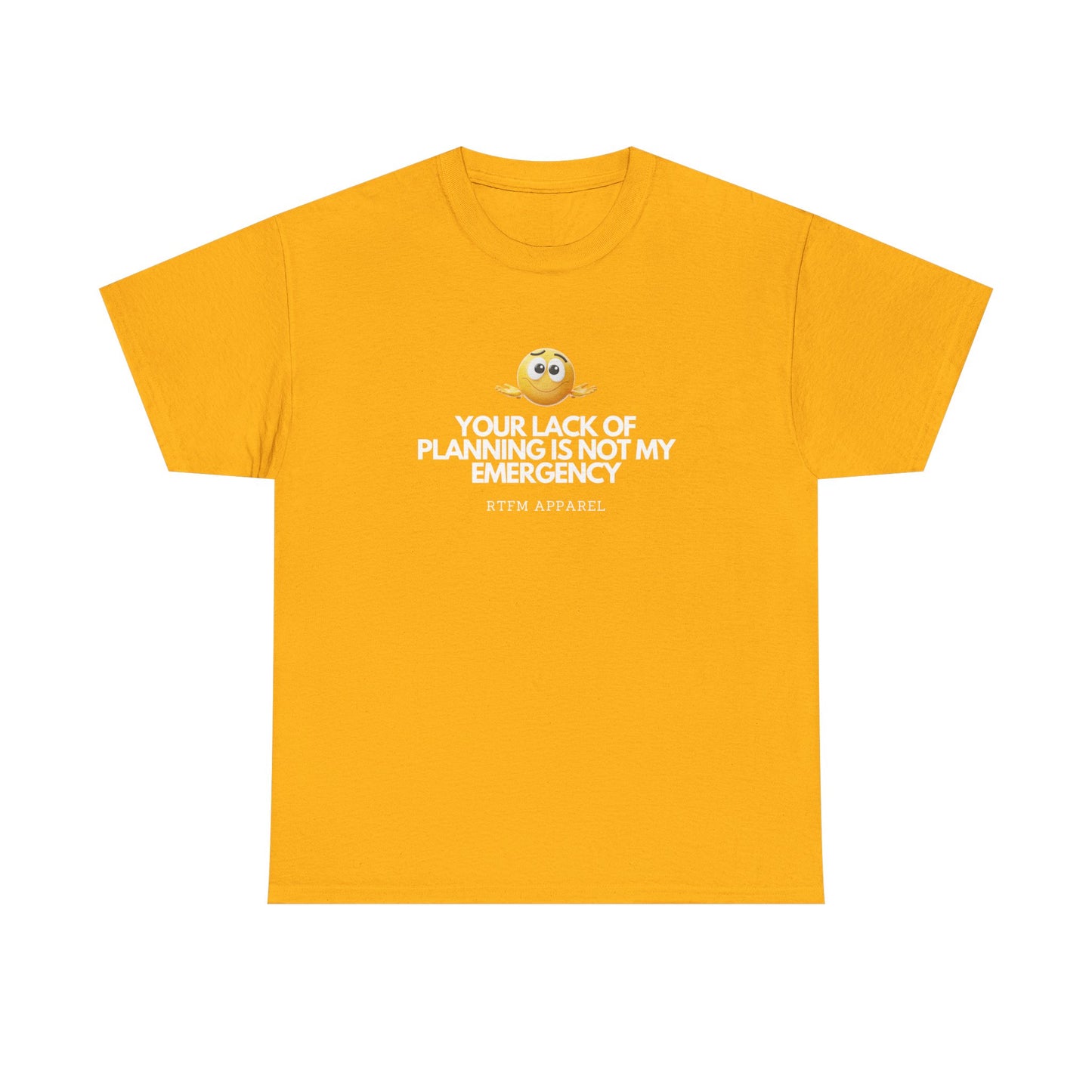 Your Lack Of Planning Is Not My Emergency - RTFM Apparel Geek Humor Tech Tshirt
