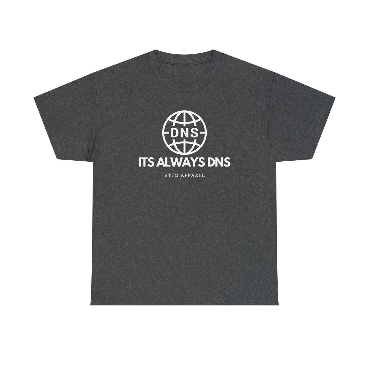 It's Always DNS - RTFM Apparel Sysadmin Network Humor T-Shirt