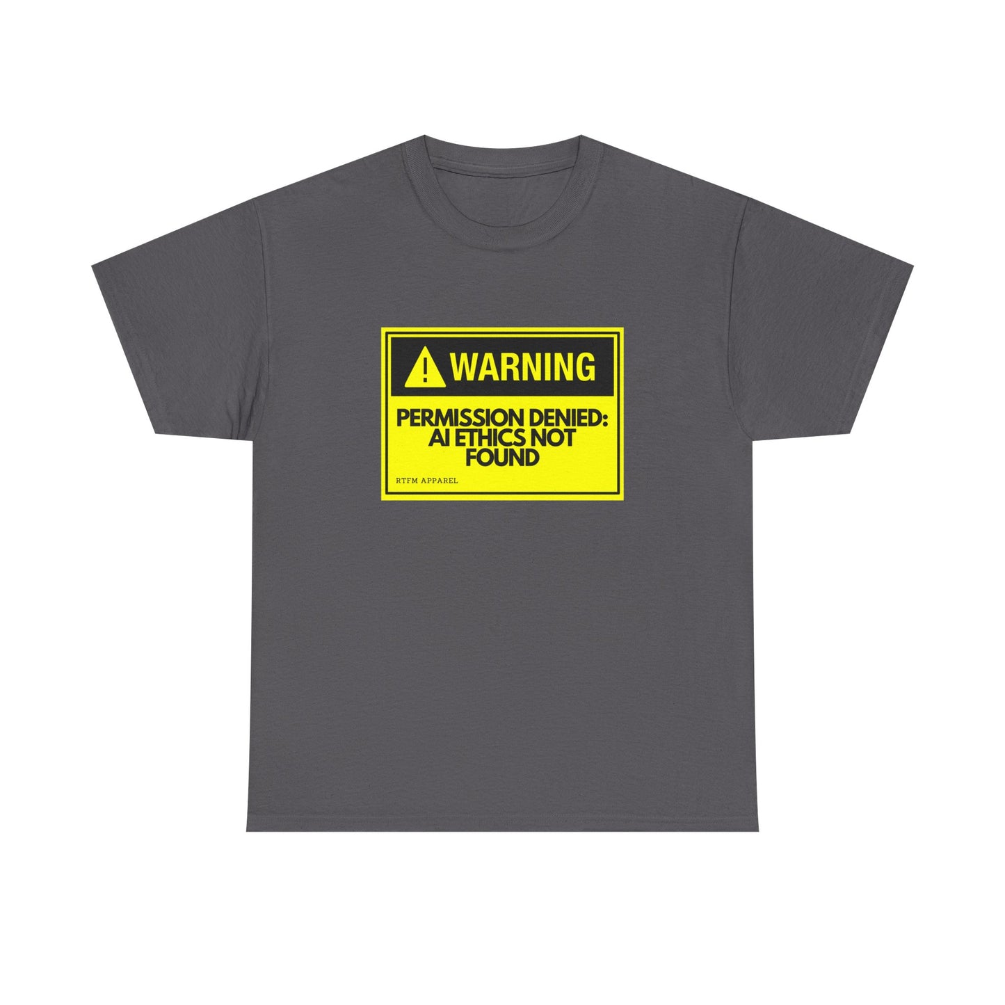 Warning - Permission Denied: AI Ethics Not Found - Tech Humor T-Shirt