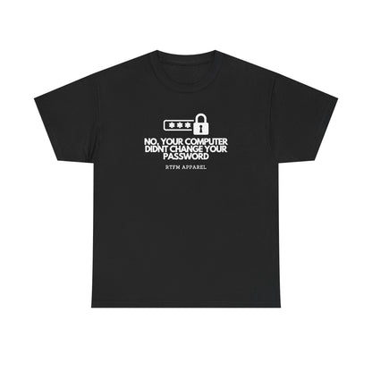 No, Your Computer Didn't Change Your Password — Cybersecurity Tee