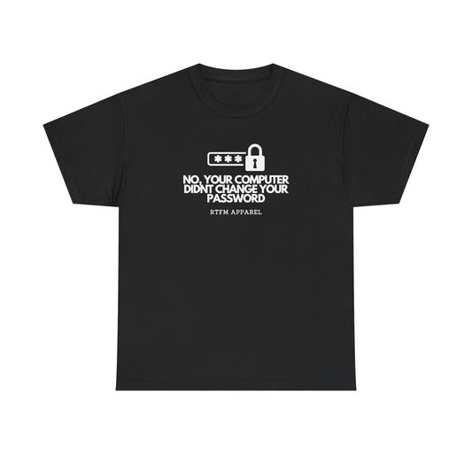No, Your Computer Didn't Change Your Password — Cybersecurity Tee