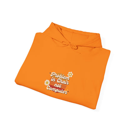 Problem In Chair Not Computer Stylish Tech Hoodie 2025