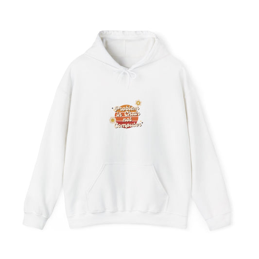 Problem In Chair Not Computer Stylish Tech Hoodie 2025