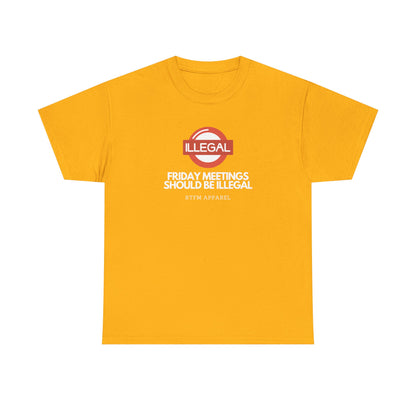 Friday Meetings Should Be Illegal - Funny Work, IT, Tech, Programmer, Cybersecurity T-Shirt