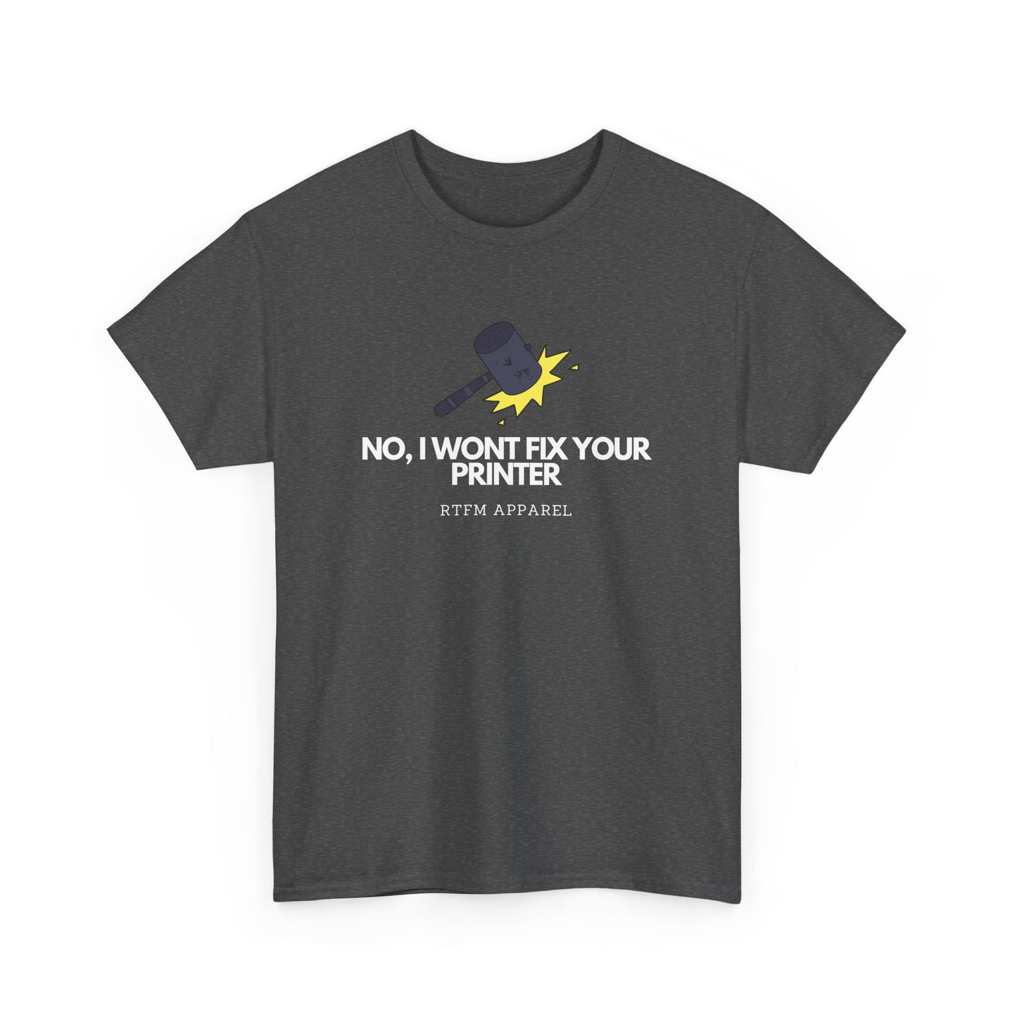 No, I Won't Fix Your Printer - Funny IT, Sysadmin, Tech Support, Geek, Nerd, Humor, RTFM, Computer, Programmer