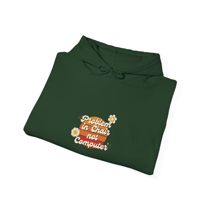 Problem In Chair Not Computer Stylish Tech Hoodie 2025