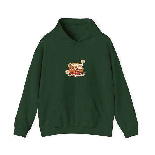 Problem In Chair Not Computer Hoodie - Tech Humor, IT, Sysadmin, Cybersecurity, 2025