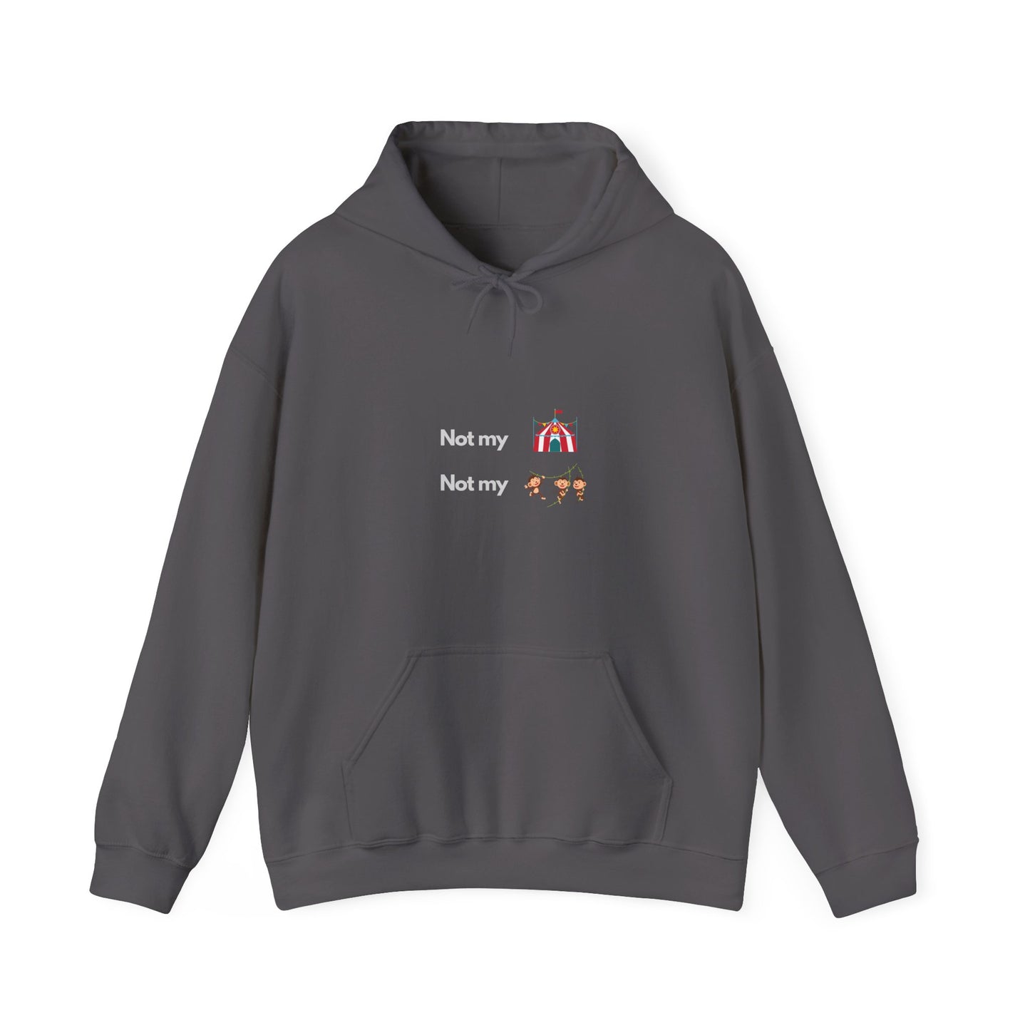 Not My Circus, Not My Monkeys - Comfy Tech Humor Hoodie
