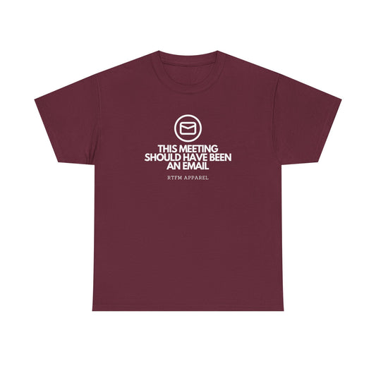 This Meeting Should Have Been An Email - RTFM Apparel, Tech Humor T-Shirt 2025
