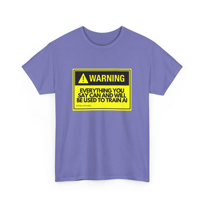 Warning Everything You Say Can Be Used To Train AI - Tech Humor, Geek, RTFM Apparel