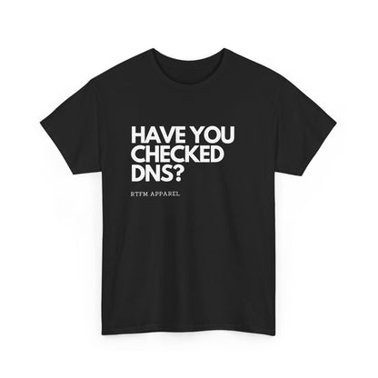 Have You Checked DNS? RTFM Apparel - Tech Humor, Sysadmin, Network Troubleshooting