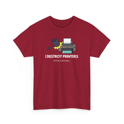 I Destroy Printers Funny Tech Humor Shirt - Sysadmin, IT Professional, Cybersecurity 2025