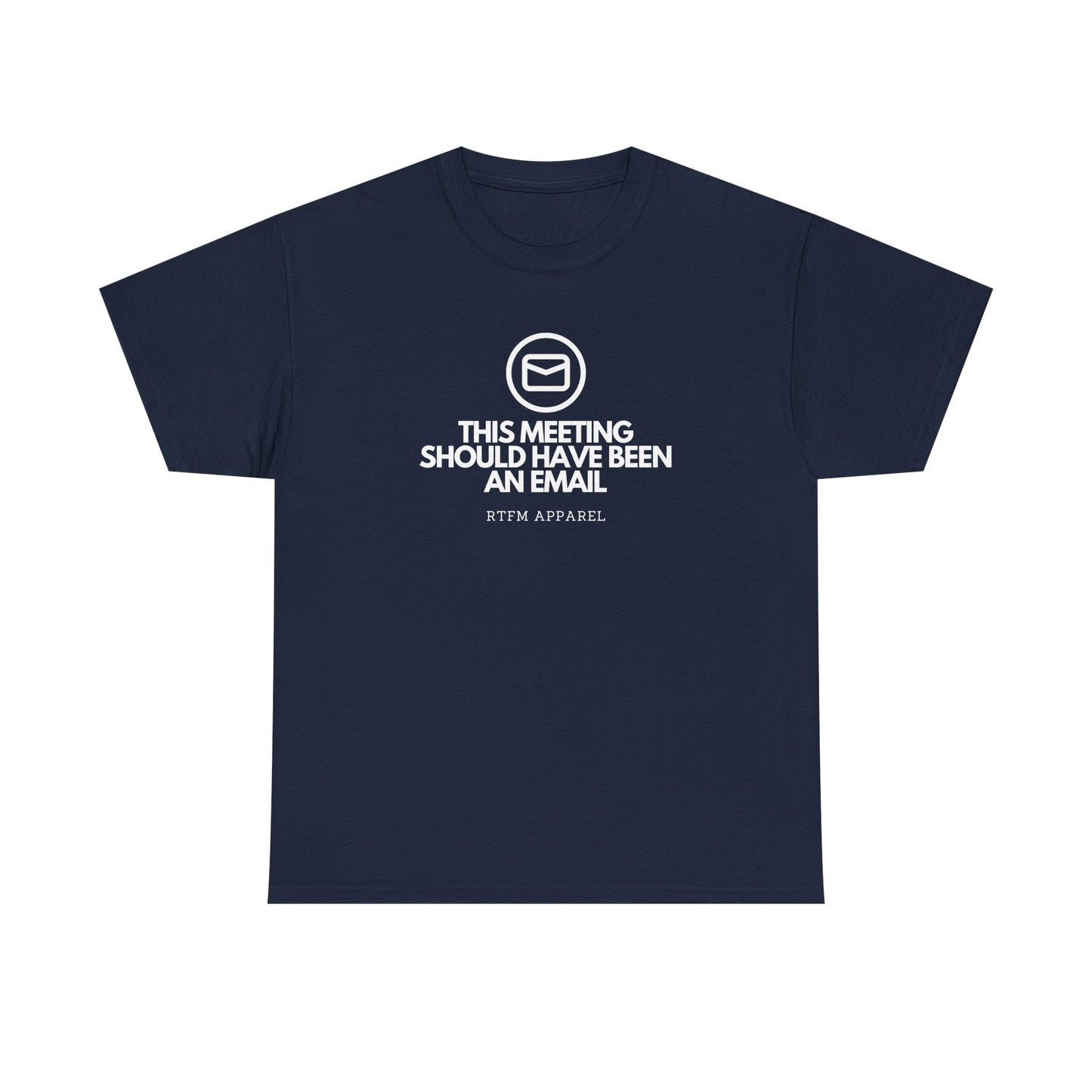 This Meeting Should Have Been An Email - RTFM Apparel, Tech Humor T-Shirt 2025