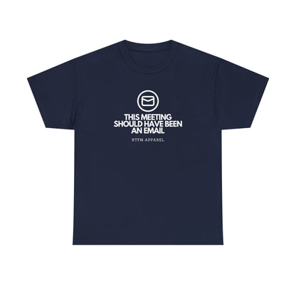 This Meeting Should Have Been An Email - RTFM Apparel, Tech Humor T-Shirt 2025