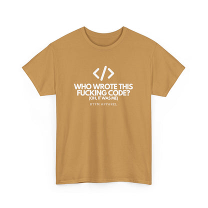 Who Wrote This Code? Oh, It Was Me - Funny Programmer T-Shirt, Developer Joke, RTFM Apparel, Tech Humor