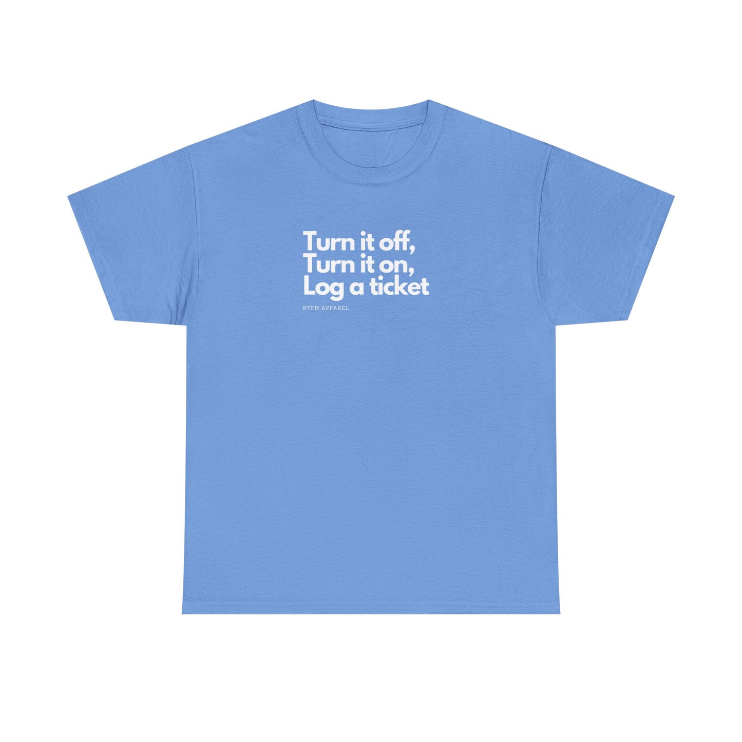 Turn It Off, Turn It On, Log A Ticket - IT Humor Tee For Geeks, Sysadmins, Engineers