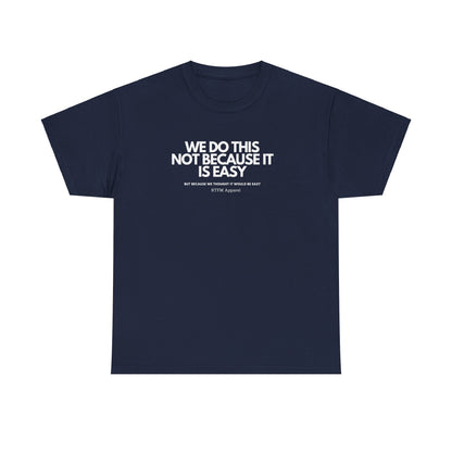 We Do This Not Because It Is Easy Tech Humor - RTFM Apparel