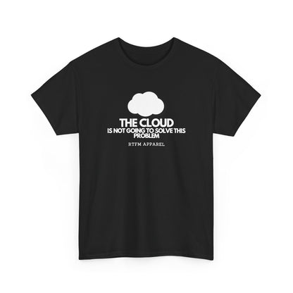 The Cloud Is Not Going To Solve This Problem — Tee