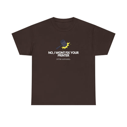 No, I Won't Fix Your Printer - Funny IT, Sysadmin, Tech Support, Geek, Nerd, Humor, RTFM, Computer, Programmer