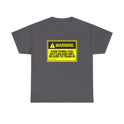 Warning Everything You Say Can And Will Be Used To Train AI Shirt - Tech, Geek, Cyber Security, AI, Programmer