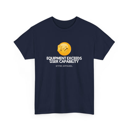 Equipment Exceeds User Capability – Funny Geek Tech Tee, RTFM, Sysadmin Humor 2025