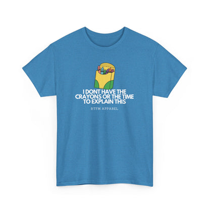I Don't Have The Crayons Or The Time To Explain This - RTFM Apparel Funny IT Humor