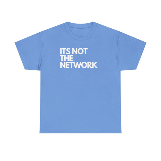 It's Not The Network - Techie Humor For IT Professionals, Sysadmin, Network Admin, Cyber Security