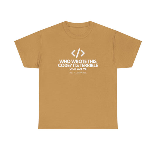 Who Wrote This Code Its Terrible Funny Programmer T-Shirt, Developer, Coding Humor, Geek, Nerd, Software Engineer