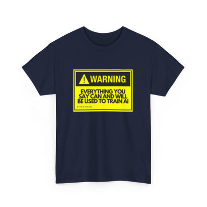 Warning Everything You Say Can And Will Be Used To Train AI Shirt - Tech, Geek, Cyber Security, AI, Programmer