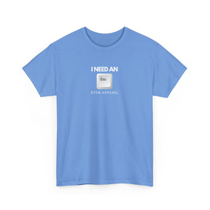 I Need An Esc - Tech Humor T-Shirt For IT Professionals And Geeks