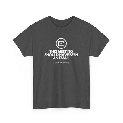 This Meeting Should Have Been An Email - RTFM Apparel, Tech Humor T-Shirt 2025