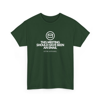 This Meeting Should Have Been An Email - RTFM Apparel, Tech Humor T-Shirt 2025