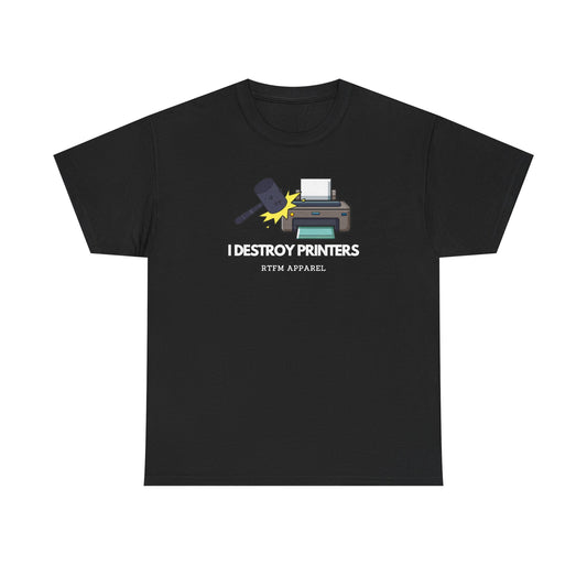 I Destroy Printers Funny Tech Humor Shirt — Cybersecurity Tee